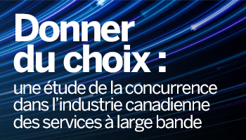Delivering Choice: A Study of Competition in Canada’s Broadband Industry