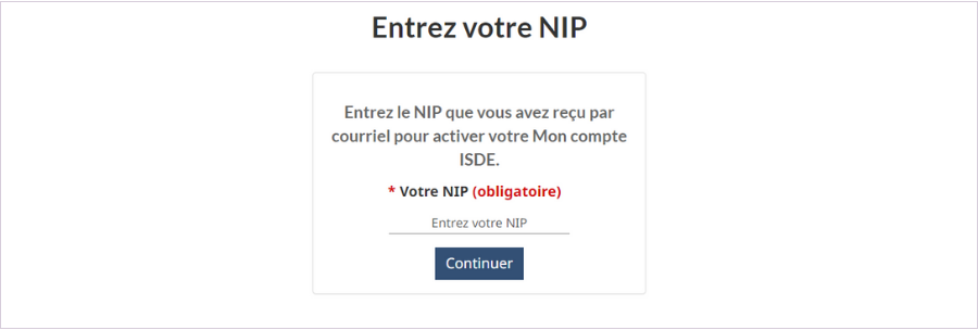 Cette image montre la page ' Entrez votre NIP '. Saisissez le NIP inclus dans votre courriel d’invitation.