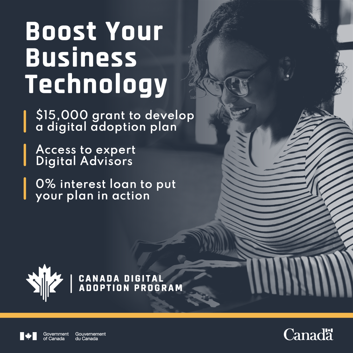 Woman wearing glasses and a striped long-sleeve shirt smiles while typing on her laptop. With text: Boost Your Business Technology; $15,000 grant to develop a digital adoption plan; access to expert digital advisors; 0% interest loan to put your plan in action; Canada Digital Adoption Program. 