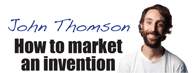 Video for students: John Thomson - How to market an invention