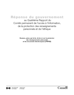 Réponse du gouvernement au Quatrième Rapport du Comité permanent de l’accès à l’information, de la protection des renseignements personnels et de l’éthique