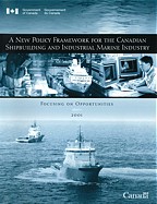 Focusing on Opportunities: A New Policy Framework for the Canadian Shipbuilding and Industrial Marine Industry — a Government of Canada Report